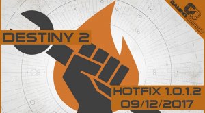Destiny 2 | Hotfix 1.0.1.2 | September 12th 2017